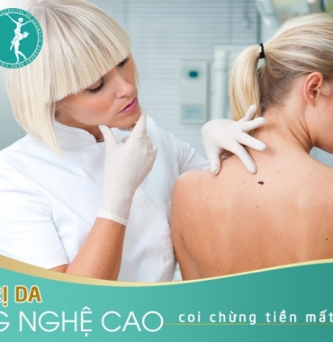 ĐIỀU TRỊ DA CÔNG NGHỆ CAO, CẨN THẬN KẺO TIỀN MẤT TẬT MANG!